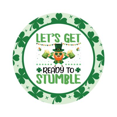 Let&#39;s get ready to stumble Funny Leprechaun St. Patrick&#39;s Day Round Metal Sign