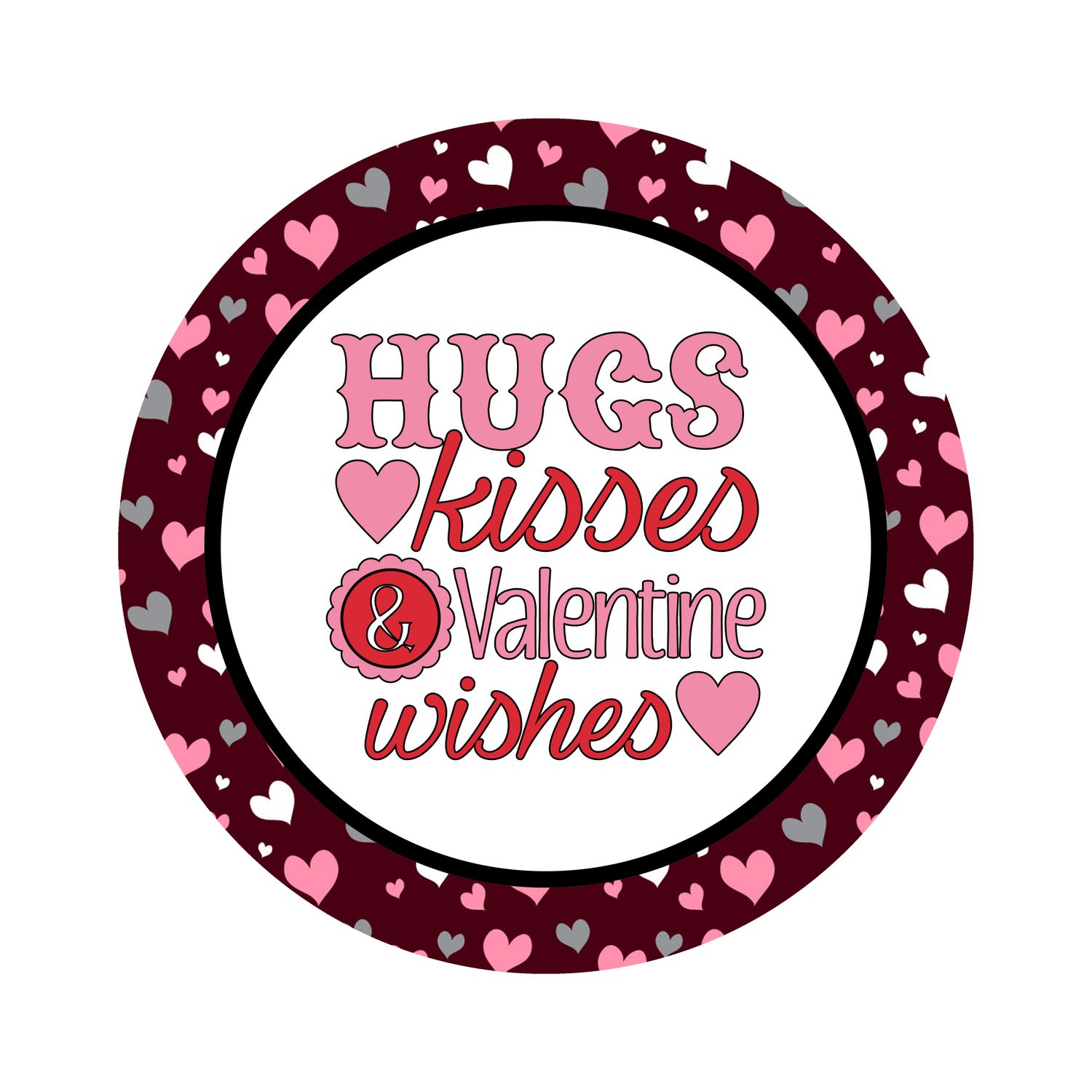 Hugs Kisses &amp; Valentine Wishes Round Metal Sign