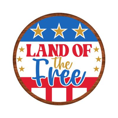 Land of the Free 4th of July Independence Day Patriotic Round Metal Sign