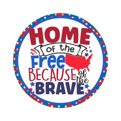 Home of the free because of the brave 4th of July Independence Day Patriotic Round Metal Sign