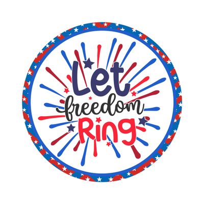 Let Freedom Ring 4th of July Independence Day Patriotic Round Metal Sign