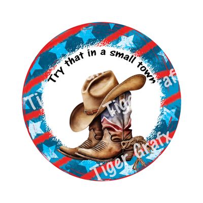 Small Town Country cowboy hat and boots Patriotic Round Metal Sign