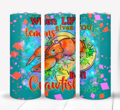 When life gives you lemons, boil crawfish Louisiana Cajun 20 ounce Skinny Tumbler