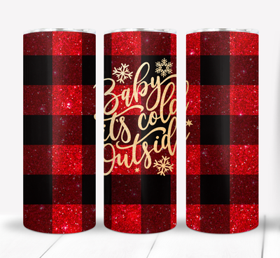 Baby it&#39;s Cold Outside Red Plaid Christmas 20 ounce Skinny Tumbler