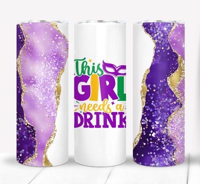 This Girl Needs a Drink Mardi Gras 20 ounce Skinny Tumbler