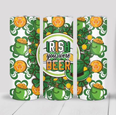 Irish You Were Beer Funny St Patrick&#39;s Day 20 ounce Skinny Tumbler