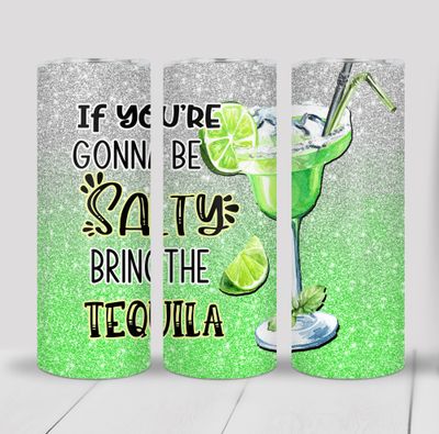 If You&#39;re going to be salty bring tequila funny margarita 20 ounce Skinny Tumbler