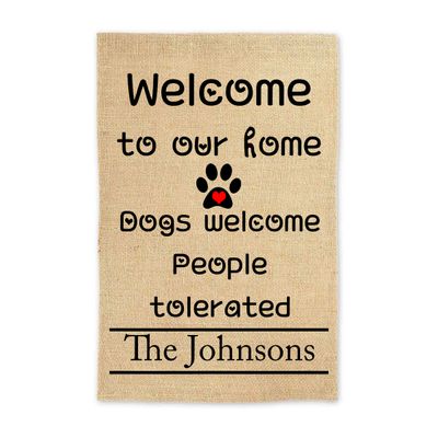 Dogs Welcome People Tolerated Personalized Family Name Garden Flag Welcome Sign