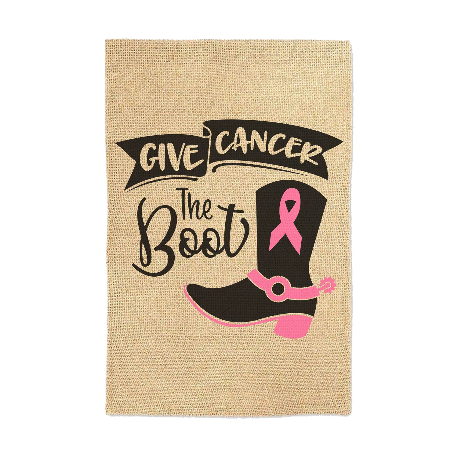 Give Cancer The Boot Breast Cancer Awareness Garden Flag Welcome Sign
