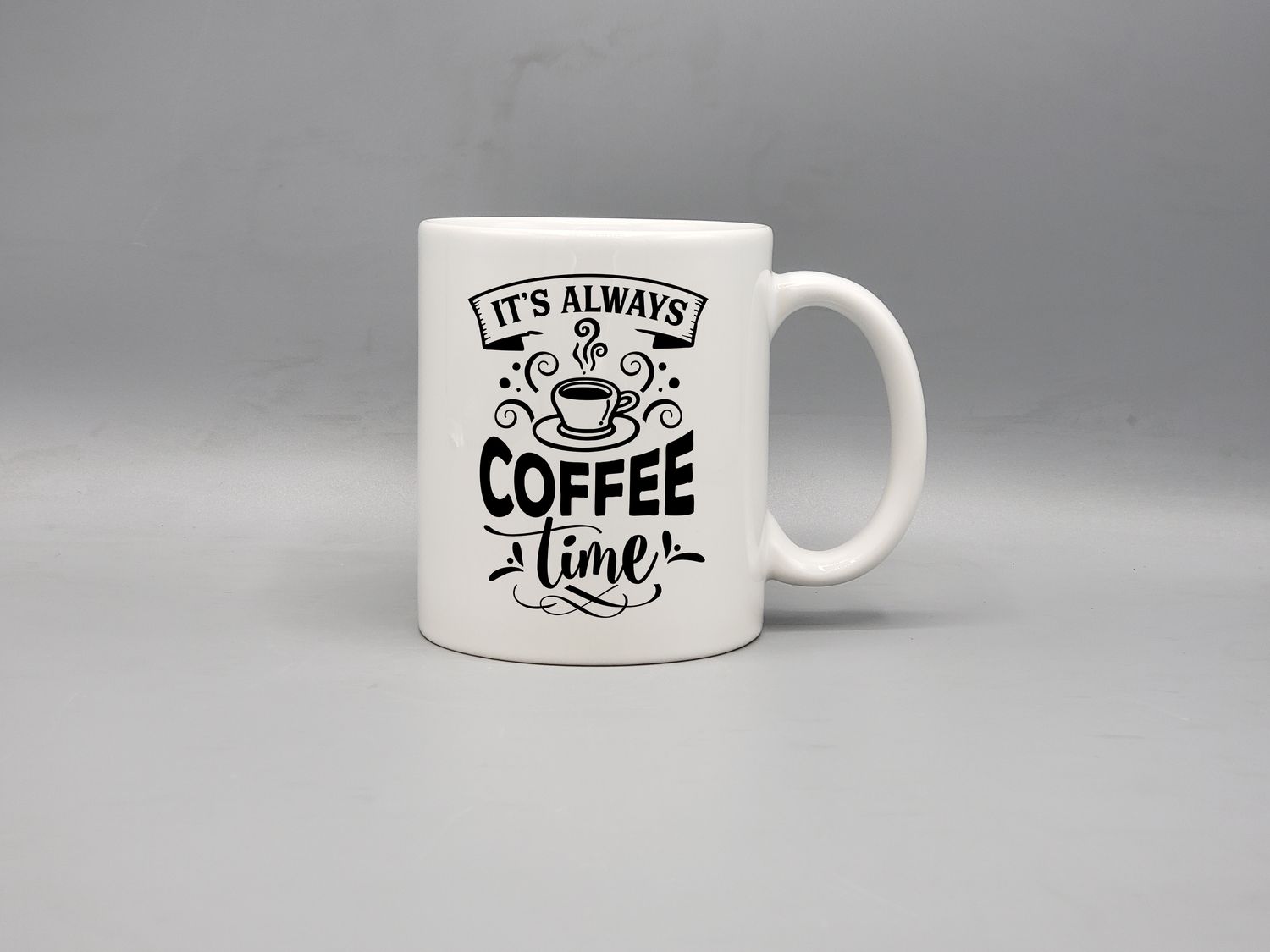 It&#39;s always coffee time coffee cup