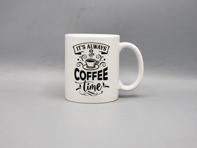 It&#39;s always coffee time coffee cup