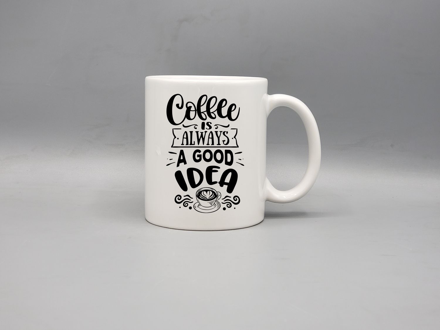 Coffee is always a good idea coffee cup