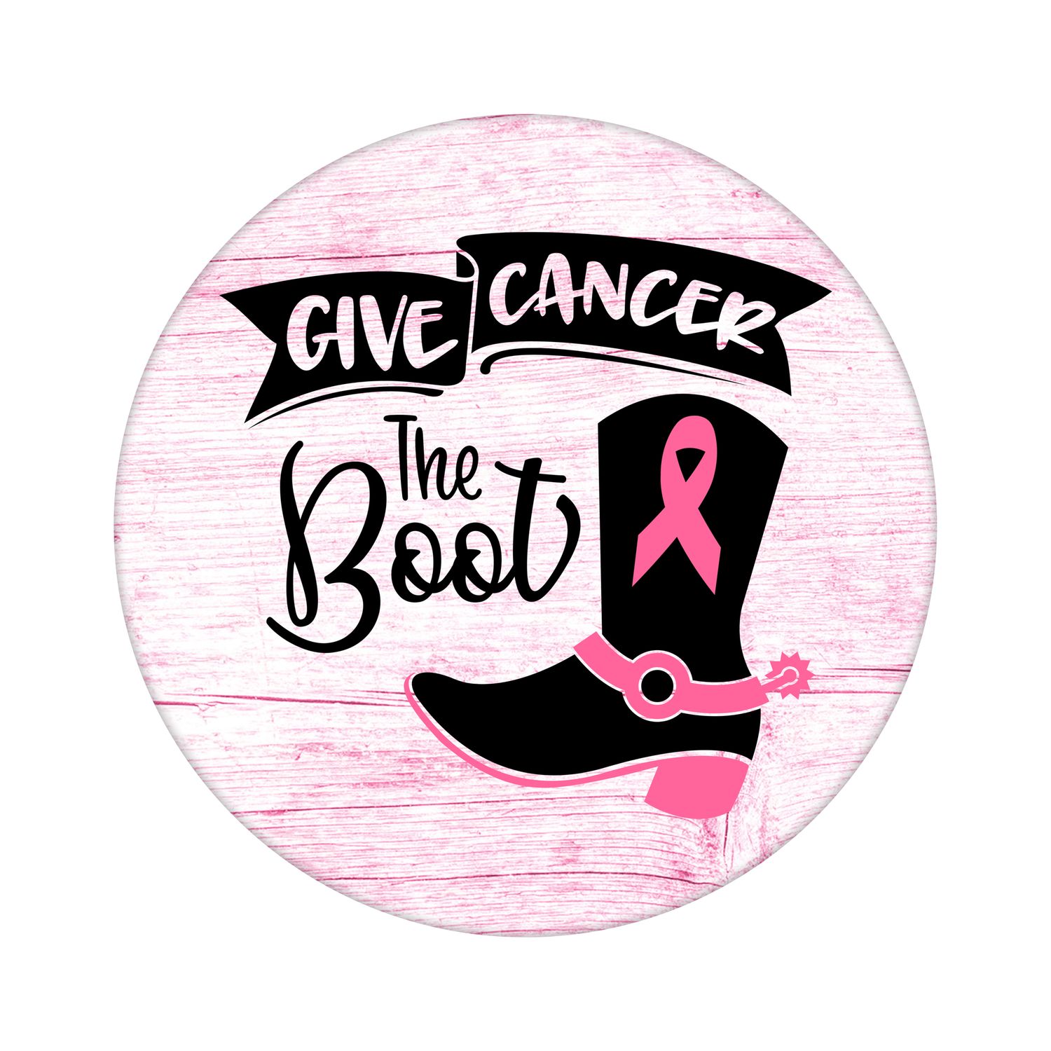 Give Cancer the Boot Breast Cancer Awareness Ribbon Round Metal Sign