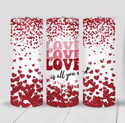 Loved is all you need hearts Valentine&#39;s 20 ounce Skinny Tumbler