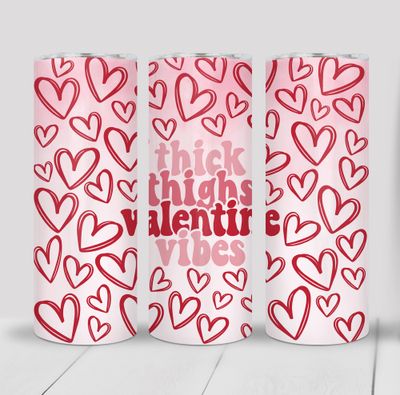 Thick Thighs Valentine&#39;s Vibes 20 ounce Skinny Tumbler