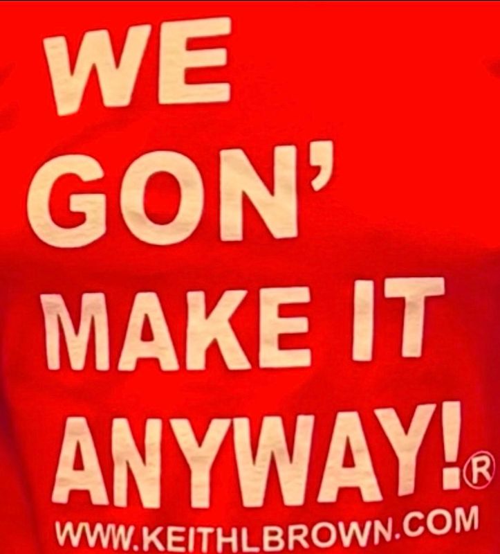 We Gon' Make It Anyway T-Shirt