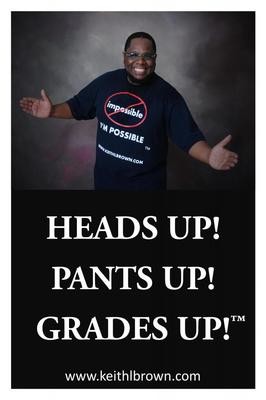 Heads Up! Pants Up! Grades Up! Poster (Quantities beginning at 10)