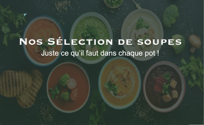 NOTRE SÉLECTION DE SOUPES