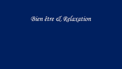 BIEN-ÊTRE ET RELAXATION