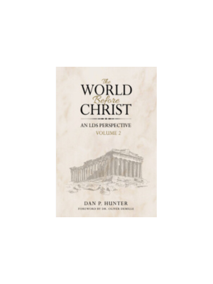 World Before Christ: An LDS Perspective, The, Volume 2
