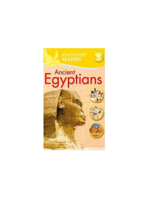 Ancient Egyptians (Kingfisher Readers - Level 5)