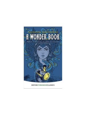 Wonder Book, A: Heroes and Monsters of Greek Mythology