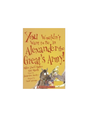 You Wouldn't Want to Be in Alexander the Great's Army!