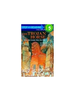 Trojan Horse: How the Greeks Won the War (Step into Reading level 5)