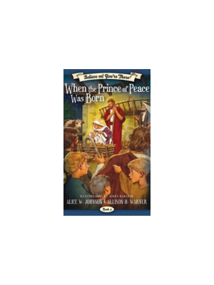When the Prince of Peace Was Born (Believe and You're There #4)