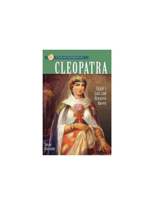 Cleopatra: Egypt's Last & Greatest Queen (Sterling Biographies)