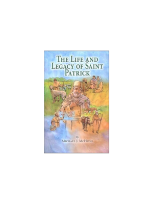 Life and Legacy of St. Patrick, The