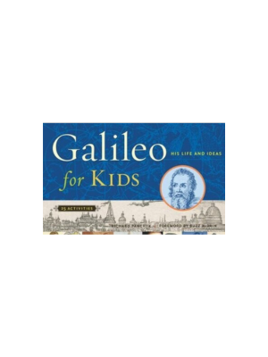 Galileo for Kids: His Life and Ideas, 25 Activities