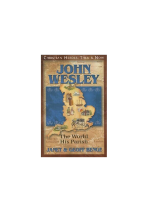 John Wesley: The World His Parish (Christian Heroes: Then & Now)
