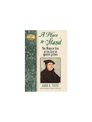 Place to Stand, A: The Word of God in the Life of Martin Luther (Leaders in Action)