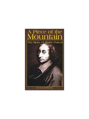 Piece of the Mountain, A: The Story of Blaise Pascal