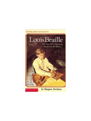 Louis Braille: Boy Who Invented Books for the Blind