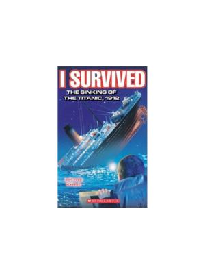 I Survived the Sinking of the Titanic, 1912 (I Survived #1)