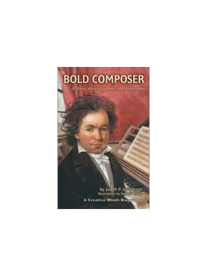 Bold Composer: A Story about Ludwig Van Beethoven