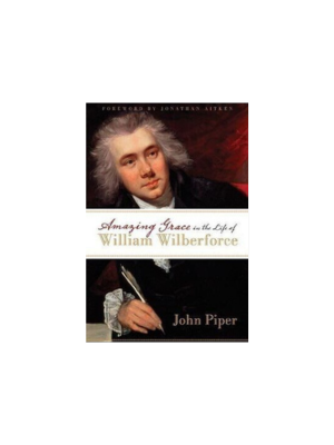 Amazing Grace in the Life of William Wilberforce