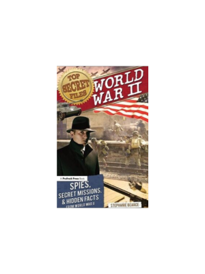 Top Secret Files - World War II: Spies, Secret Missions, & Hidden Facts
