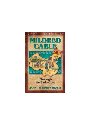 Mildred Cable: Through the Jade Gate (Christian Heroes)