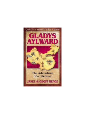 Gladys Aylward: The Adventure of a Lifetime (Christian Heroes)