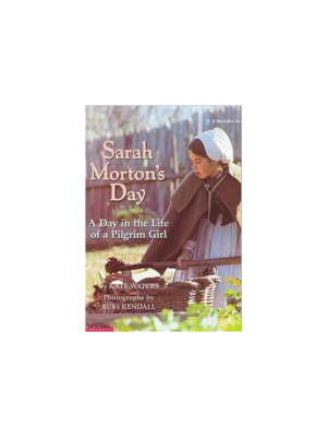 Sarah Morton's Day: A Day in the Life of a Pilgrim Girl