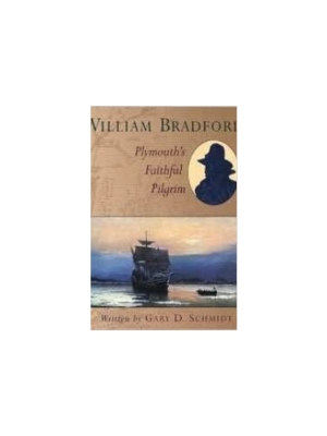 William Bradford: Plymouth's Faithful Pilgrim