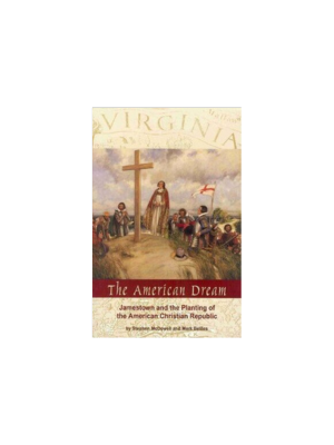 American Dream: Jamestown and the Planting of the American Christian Republic