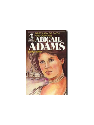 Sower: Abigail Adams: First Lady of Faith and Courage