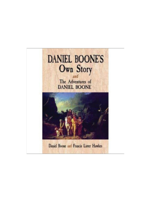 Daniel Boone's Own Story & The Adventures of Daniel Boone