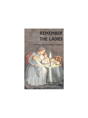 Remember the Ladies: A Story about Abigail Adams