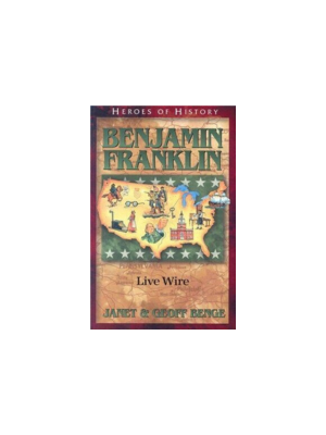 Benjamin Franklin: Live Wire (Heroes of History)