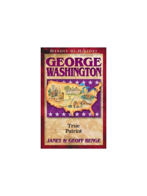 George Washington: True Patriot (Heroes of History)